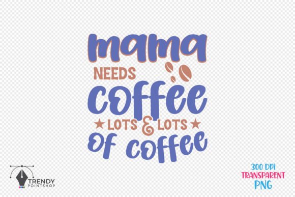 Review: Mama Needs Coffee Quote SVG Design