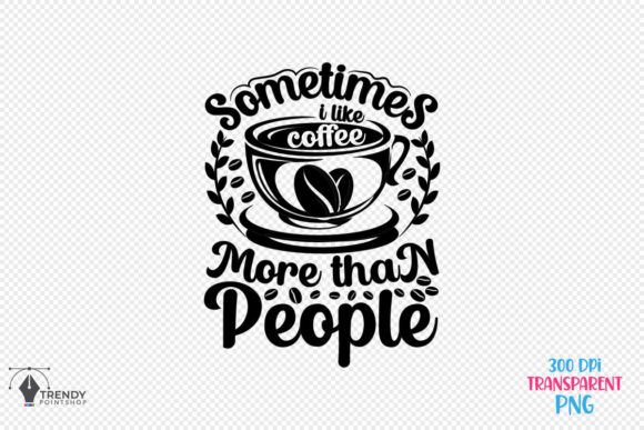 Reviewing the Sometimes People Coffee Quote SVG Design